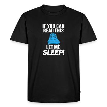 Si vous pouvez lire ceci, laissez-moi dormir! Drôle de thé - T-shirt Premium bio Homme - noir - Devant - Nico (187cm)