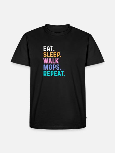 Eat Sleep Walk Mops Repeat - Men's Premium Organic T-Shirt - black
