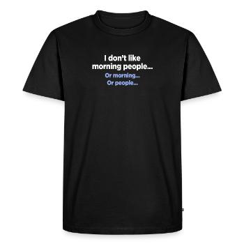 I Don't Like Morning People - Men's Premium Organic T-Shirt - black - Front - Nico (187cm)