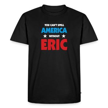 Eric Name You Can't Spell America Without Eric - Men's Premium Organic T-Shirt - black - Front - Nico (187cm)