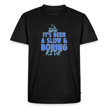 It's Been A Slow & Boring Ride Funny T-Shirt - Men's Premium Organic T-Shirt - black - Front - Nico (187cm)