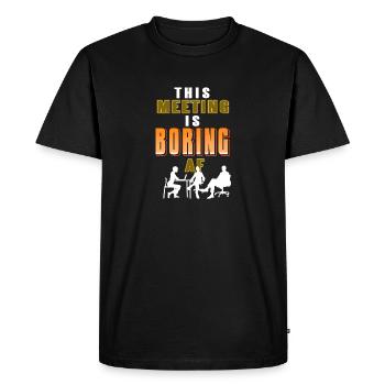 This Meeting Is Boring AF Funny Boring Office - Men's Premium Organic T-Shirt - black - Front - Nico (187cm)