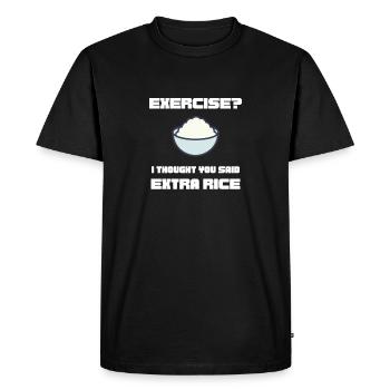 Exercise i thought You said extra rice funny text - Men's Premium Organic T-Shirt - black - Front - Nico (187cm)