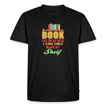 A Book Fell On My Head I Can Only Blame My SHELF - Men's Premium Organic T-Shirt - black - Front - Nico (187cm)