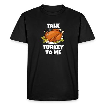 Thanksgiving Gifts For Hostess Funny Talk Turkey - Men's Premium Organic T-Shirt - black - Front - Nico (187cm)