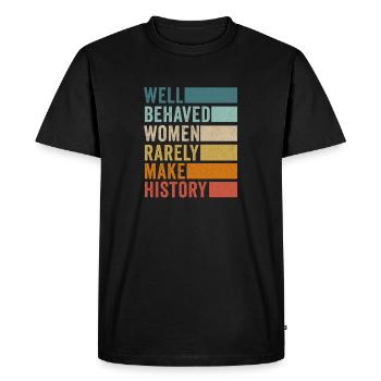 Well Behaved Women Rarely Make History - Men's Premium Organic T-Shirt - black - Front - Nico (187cm)