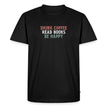 Drinking coffee, reading books, being happy - Men's Premium Organic T-Shirt - black - Front - Nico (187cm)