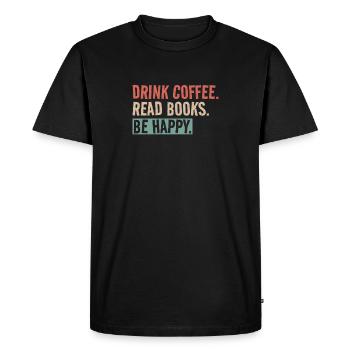Drinking coffee, reading books, being happy - Men's Premium Organic T-Shirt - black - Front - Nico (187cm)