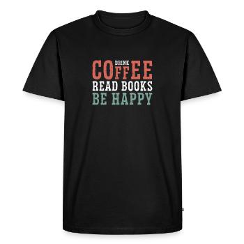 Drinking coffee, reading books, being happy - Men's Premium Organic T-Shirt - black - Front - Nico (187cm)