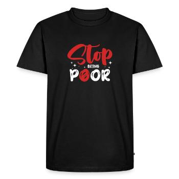 Stop being poor - Men's Premium Organic T-Shirt - black - Front - Nico (187cm)