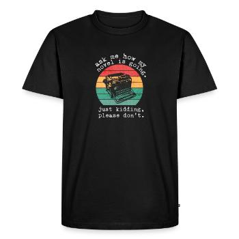 Funny Novel Writer Shirt, Novel Writing Shirt, Wri - Men's Premium Organic T-Shirt - black - Front - Nico (187cm)