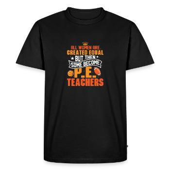 Some Become P.E.Teachers School Physical Education - Men's Premium Organic T-Shirt - black - Front - Nico (187cm)