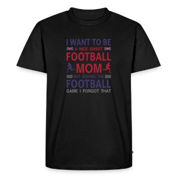 FoundLux, I WANT TO BE A NICE SWEET FOOTBALL MOM - Men's Premium Organic T-Shirt - black - Front - Nico (187cm)