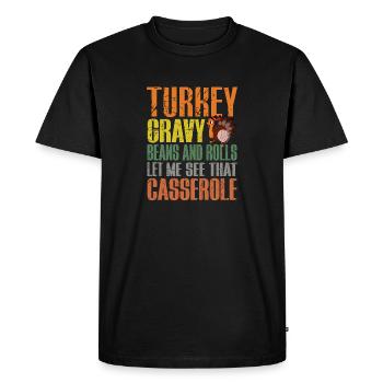 Turkey Gravy Beans and Roll Let Me See That Casser - Men's Premium Organic T-Shirt - black - Front - Nico (187cm)