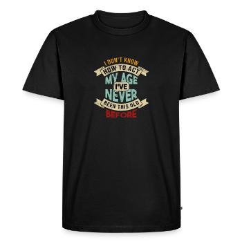 I Don't Know How To Act My Age Old Man - Men's Premium Organic T-Shirt - black - Front - Nico (187cm)