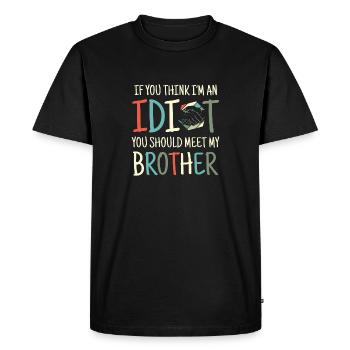 If you think I'm an idiot, you should - Men's Premium Organic T-Shirt - black - Front - Nico (187cm)