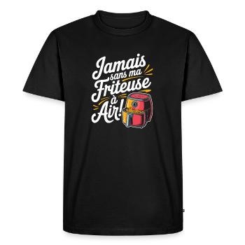 Jamais sans ma friteuse à air - T-shirt Premium bio Homme - noir - Devant - Nico (187cm)