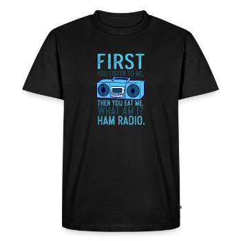 Listen To Me You Eat Me Ham Radio - Men's Premium Organic T-Shirt - black - Front - Nico (187cm)