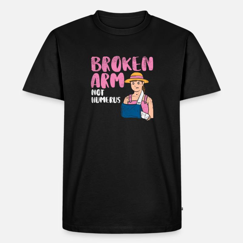 Broken Arm Not Humerus - Männer Premium Bio T-Shirt - Schwarz