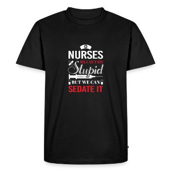 Nurses we can't fix stupid but we can sedate it - Men's Premium Organic T-Shirt - black - Front - Nico (187cm)