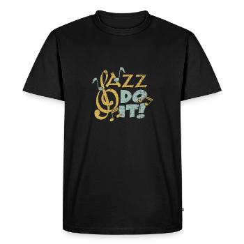 Jazz do it funny saying gift musician - Men's Premium Organic T-Shirt - black - Front - Nico (187cm)