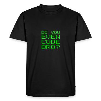 Do You Even Code Bro Funny Computer Programming - Men's Premium Organic T-Shirt - black - Front - Nico (187cm)