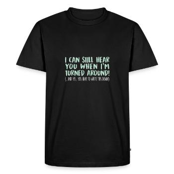 I can still hear you when I am turned around and - T-shirt Premium bio Homme - noir - Devant - Nico (187cm)
