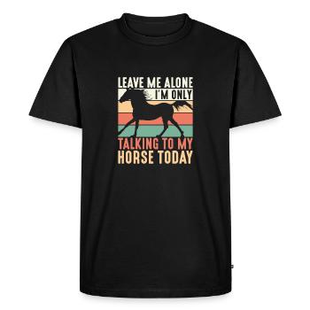 Leave Me Alone I'm Only Talking To My Horse Today - Men's Premium Organic T-Shirt - black - Front - Nico (187cm)