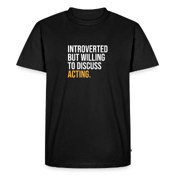 INTROVERTED BUT WILLING TO DISCUSS ACTING FUNNY - Men's Premium Organic T-Shirt - black - Front - Nico (187cm)