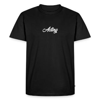 ACTING CURSIVE TEXT NOVELTY HOBBY - Men's Premium Organic T-Shirt - black - Front - Nico (187cm)