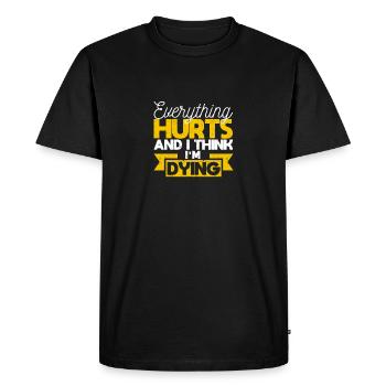 Everything hurts and I think I'm dying funny - Men's Premium Organic T-Shirt - black - Front - Nico (187cm)