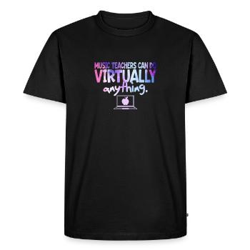 Music Teachers Can Do Virtually Anything Chorus - Men's Premium Organic T-Shirt - black - Front - Nico (187cm)