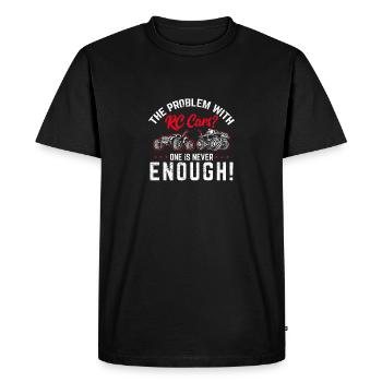 RC Cars One Is Never Enough Remote Control Racing - Men's Premium Organic T-Shirt - black - Front - Nico (187cm)