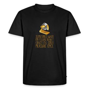 Handyman Woodworker Sometimes Measure Funny Worker - Men's Premium Organic T-Shirt - black - Front - Nico (187cm)