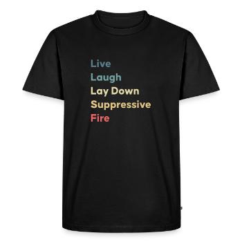 Live Laugh Lay Down Suppressive Fire - Men's Premium Organic T-Shirt - black - Front - Nico (187cm)