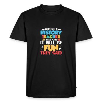 Become A History Teacher They Said Professor Educa - Men's Premium Organic T-Shirt - black - Front - Nico (187cm)