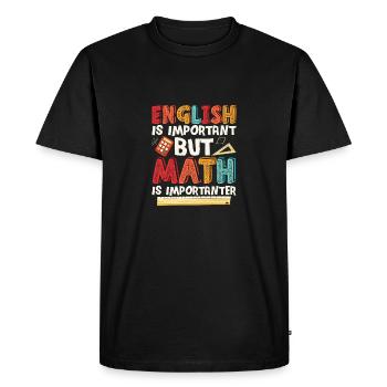English Is Important But Math Is Importanter Educa - Men's Premium Organic T-Shirt - black - Front - Nico (187cm)