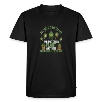 All I Need Is This Plant Funny Plant Art - Men's Premium Organic T-Shirt - black - Front - Nico (187cm)