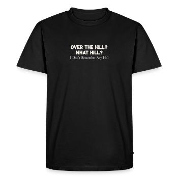 What Hill? I don't Remember Any Hill Funny Jokes - Men's Premium Organic T-Shirt - black - Front - Nico (187cm)