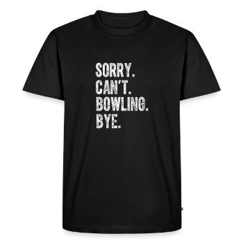 Sorry Can t Bowling Bye Funny Bowling Lover Player - Men's Premium Organic T-Shirt - black - Front - Nico (187cm)