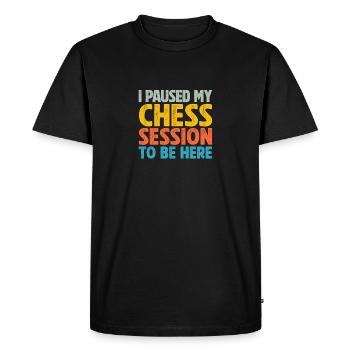 I've interrupted my chess session to stay here - Men's Premium Organic T-Shirt - black - Front - Nico (187cm)
