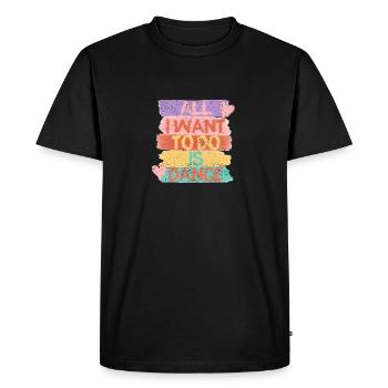 I Just Want To Dance Hip Hop HipHop Dancer - Men's Premium Organic T-Shirt - black - Front - Nico (187cm)