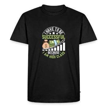 I Have To Be Successful Because I Am High Class - Men's Premium Organic T-Shirt - black - Front - Nico (187cm)