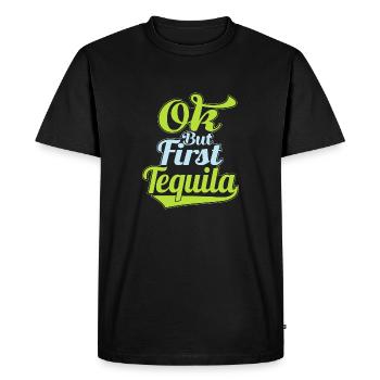 OK But First Tequila Lover T-Shirt Funny Alcohol - Men's Premium Organic T-Shirt - black - Front - Nico (187cm)