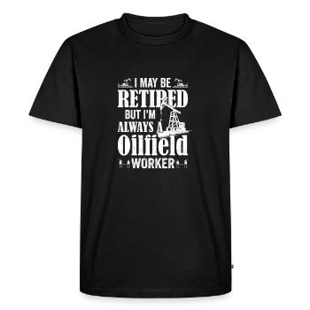 I May Be Retired But I'm Always A Oilfield Worker - Men's Premium Organic T-Shirt - black - Front - Nico (187cm)