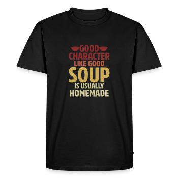 Good Character Like Good Soup Is Usually Homemade - Men's Premium Organic T-Shirt - black - Front - Nico (187cm)