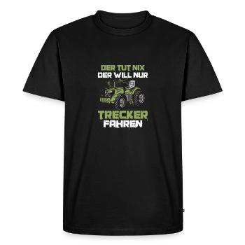 He doesn't do anything He just wants to drive a tractor Farmer Burrow - Men's Premium Organic T-Shirt - black - Front - Nico (187cm)