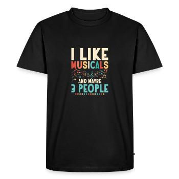 I Like Musicals And Maybe 3 People Singing Theater - Men's Premium Organic T-Shirt - black - Front - Nico (187cm)