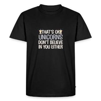 That's OK Unicorns Don't Believe In You Either Fun - Men's Premium Organic T-Shirt - black - Front - Nico (187cm)