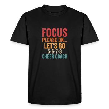 Focus Please Ok... Let's Go 5-6-7-8 Cheer Coach Che - Men's Premium Organic T-Shirt - black - Front - Nico (187cm)